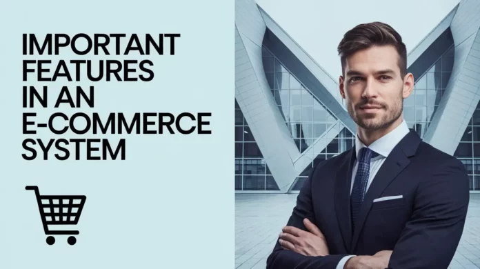 Important Features In An ECommerce System Important Features In An ECommerce System